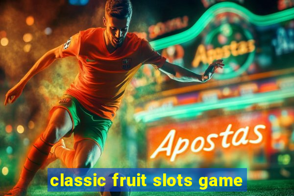 classic fruit slots game